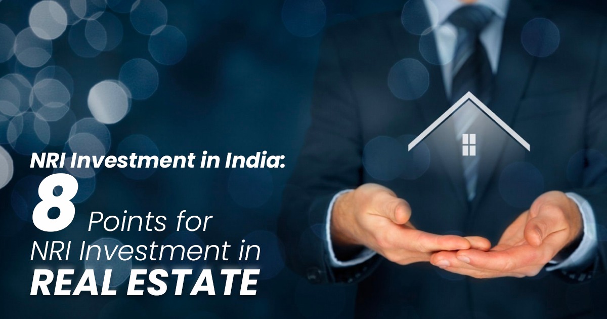 NRI Investment In India: 8 Points For NRI Investment In Real Estate